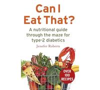 Can I Eat That?: A nutritional guide through the dietary maze for type 2 diabetics