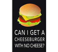 Can I Get a Cheeseburger with No Cheese?