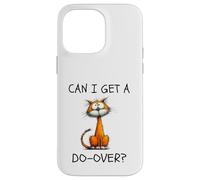 Can I Get A Do-Over Funny Cat Existential Relatable Humor Case for iPhone 14 Pro Max
