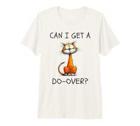 Can I Get A Do-Over Funny Cat Existential Relatable Humor Premium T-Shirt