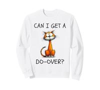 Can I Get A Do-Over Funny Cat Existential Relatable Humor Sweatshirt