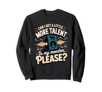 Can I Get a Little More Talent Sound Engineer Sound Engineer Sweatshirt