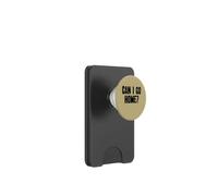 Can I Go Home funny sayings for homebodies PopSockets PopWallet for MagSafe