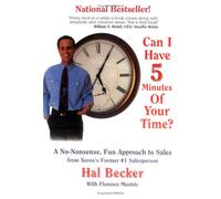 Can I Have 5 Minutes of Your Time?: No-nonsense, Fun Approach to Sales for All Salespersons from Xerox's Former Number One Salesperson in the U.S.A.