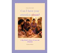 Can I have your attention please?: A Big Sister's Story of Love and Attention (Children learning to handle real-life situations using biblical principles)