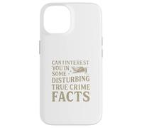 Can I Interest You In Some Disturbing True Crime Facts Funny Case for iPhone 14