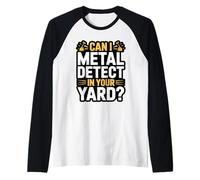 Can I Metal Detect in Your Yard Funny Metal Detecting Raglan Baseball Tee