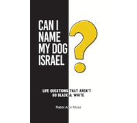 Can I Name My Dog Israel?: LIfe Questions that Aren't So Black & White