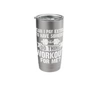 Can I Pay Extra to Have Someone Workout for Me Stainless Steel Insulated Tumbler