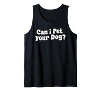 Can I Pet Your Dog Funny Quote Tank Top