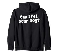 Can I Pet Your Dog Funny Quote Zip Hoodie