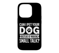 Can I Pet Your Dog Instead of Making Small Talk Dog Mom Case for iPhone 14 Pro