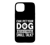 Can I Pet Your Dog Instead of Making Small Talk Dog Mom Case for iPhone 15 Plus