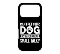 Can I Pet Your Dog Instead of Making Small Talk Dog Mom Case for iPhone 17 Pro