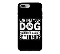 Can I Pet Your Dog Instead of Making Small Talk Dog Mom Case for iPhone 7 Plus/8 Plus