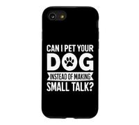 Can I Pet Your Dog Instead of Making Small Talk Dog Mom Case for iPhone SE (2020) / 7/8