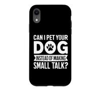 Can I Pet Your Dog Instead of Making Small Talk Dog Mom Case for iPhone XR
