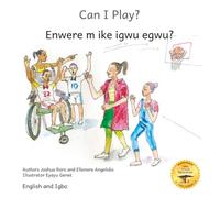 Can I Play?: Inclusion Means Fun For Everyone in English and Igbo