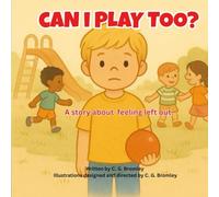Can I Play Too?: A story about feeling left out. (Soft Steps for Little Feet)
