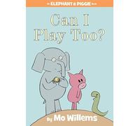 Can I Play Too?-An Elephant and Piggie Book