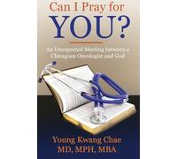 Can I Pray for You?: An Unexpected Meeting Between a Chicagoan Oncologist and God