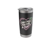 Can I Pull You for a Chat Stainless Steel Insulated Tumbler
