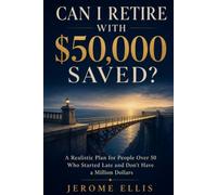 Can I Retire With $50,000 Saved?: A Realistic Plan for People Over 50 Who Started Late and Don't Have a Million Dollars (Blue Collar Money Reset)