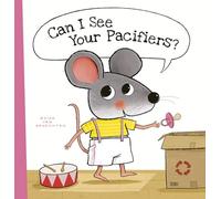 Can I See Your Pacifiers?: 3 (Little Mouse, 3)
