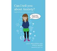 Can I tell you about Anxiety?: A guide for friends, family and professionals (Can I tell you about...?)