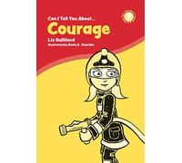 Can I Tell You About Courage?