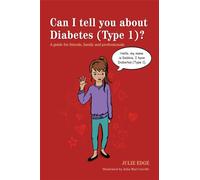 Can I tell you about Diabetes (Type 1)? : A guide for friends, family and professionals