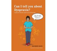 Can I tell you about Dyspraxia? : A guide for friends, family and professionals