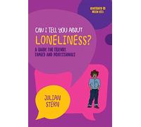 Can I tell you about Loneliness?: A guide for friends, family and professionals (Can I tell you about...?)