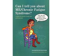 Can I tell you about ME/Chronic Fatigue Syndrome?