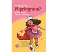 Can I tell you about Nystagmus?: A guide for friends, family and professionals