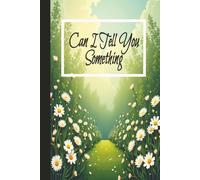 Can I Tell You Something: A guided journal for women, mothers, and anyone seeking a quiet space to reflect, process emotions, and capture life's thoughts-one page at a time.