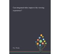 Can Integrated Titles Improve the Viewing Experience?