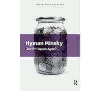 Can "It" Happen Again?: Essays on Instability and Finance (Routledge Classics)