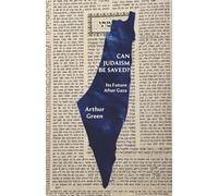Can Judaism Be Saved?: Its Future After Gaza (Jewish Arguments)