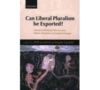 Can Liberal Pluralism be Exported? by Will Kymlicka, Magda Op... - 9780199248155