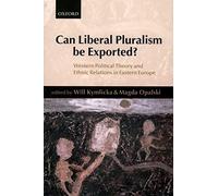 Can Liberal Pluralism Be Exported? : Western Political Theory and Ethnic ...
