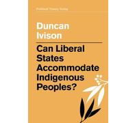 Can Liberal States Accommodate Indigenous Peoples?