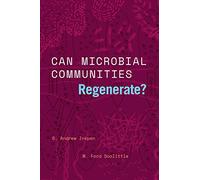 Can Microbial Communities Regenerate?: Uniting Ecology and Evolutionary Biology (Convening Science: Discovery at the Marine Biological Laboratory)