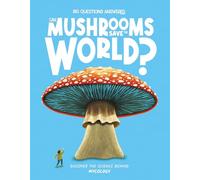 Can Mushrooms Save the World? : Mycology