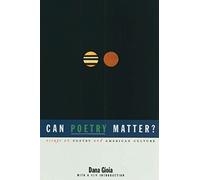 Can Poetry Matter?: Essays on Poetry and American Culture