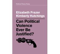 Can Political Violence Ever Be Justified?