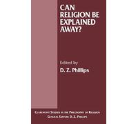 Can Religion be Explained Away? (Claremont Studies in the Philosophy of Religion)