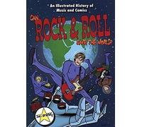 Can Rock and Roll Save the World?: An Illustrated History of Music and Comics