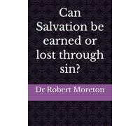 Can Salvation be earned or lost through sin?