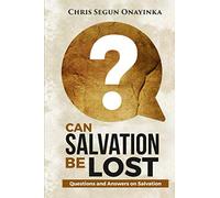 CAN SALVATION BE LOST